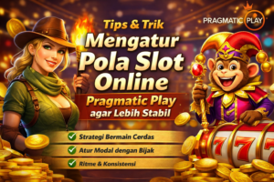 Tips dan Trik Mengatur Pola Slot Online Pragmatic Play agar Lebih Stabil